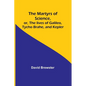The Martyrs of Science, or, The lives of Galileo, Tycho Brahe, and Kepler - Paperback