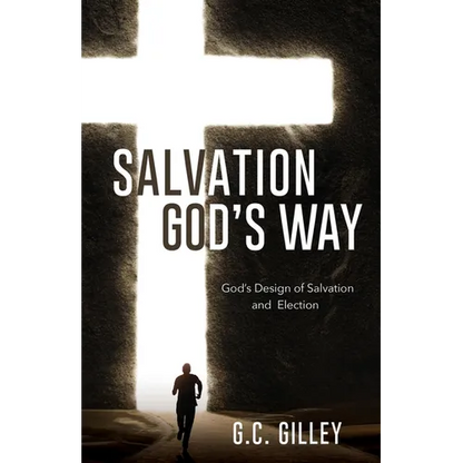 Salvation God's Way: God's Design of Salvation and Election - Paperback