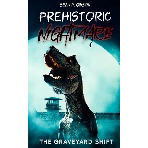 Prehistoric Nightmare: The Graveyard Shift - Paperback