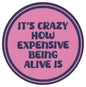 Sip Sip Hooray Coaster -  It's Crazy How Expensive Being Alive Is