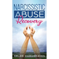 Narcissistic Abuse Recovery The Ultimate Guide to understanding Narcissism and Healing From Narcissistic Lovers, Mothers and everything in between by - Hardcover