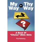 My Way or Thy Way: A Book of Choice Bible Skits - Paperback