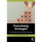 Franchising Strategies: The Entrepreneur's Guide to Success - Paperback