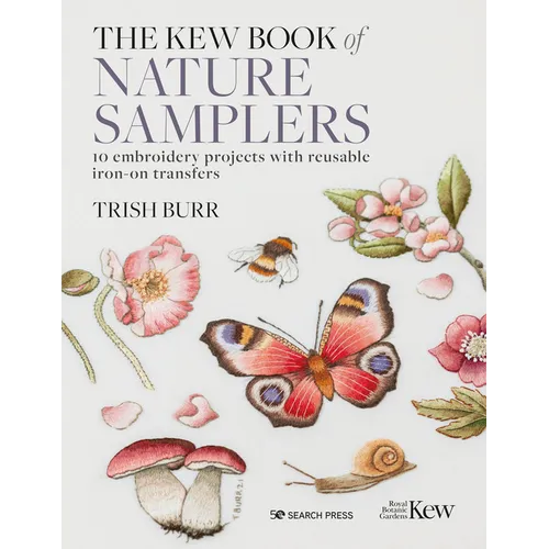 The Kew Book of Nature Samplers: 10 Embroidery Projects with Reusable Iron-On Transfers - Hardcover