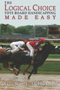The Logical Choice: Toteboard Handicapping Made Easy - Paperback