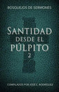 Santidad desde el púlpito, Número 2: Bosquejos de sermones - Paperback