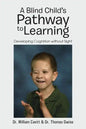 A Blind Child's Pathway to Learning: Developing Cognition Without Sight - Paperback