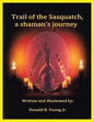 Trail of the Sasquatch, a shaman's journey - Paperback