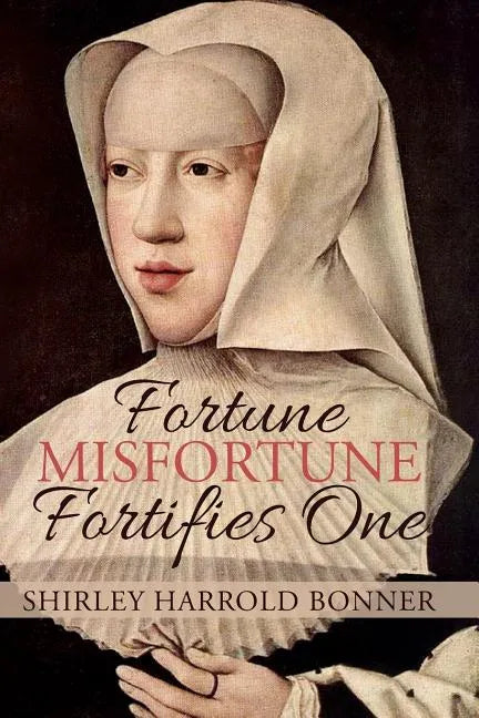 Fortune, Misfortune, Fortifies One: Margaret of Austria, Ruler of the Low Countries, 1507-1530 - Paperback