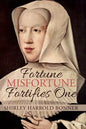 Fortune, Misfortune, Fortifies One: Margaret of Austria, Ruler of the Low Countries, 1507-1530 - Paperback