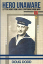 Hero Unaware: Letters Home From a Navy Corpsman During WWII - Paperback