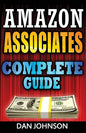Amazon Associates: Complete Guide: Make Money Online with Amazon Associates: The Amazon Associates Bible: A Step-By-Step Guide on Amazon - Paperback