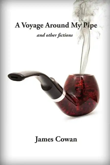 A Voyage Around My Pipe and Other Fictions - Paperback