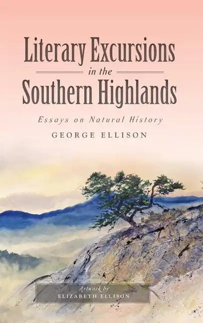 Literary Excursions in the Southern Highlands: Essays on Natural History - Hardcover