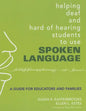 Helping Deaf and Hard of Hearing Students to Use Spoken Language: A Guide for Educators and Families - Paperback