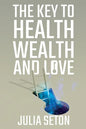 The Key to Health, Wealth and Love - Paperback