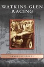 Watkins Glen Racing - Hardcover