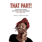 That Part!: What Some Know but Won't Tell You about Motherhood - Paperback