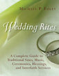Wedding Rites: A Complete Guide to Traditional Vows, Music, Ceremonies, Blessings, and Interfaith Services - Paperback