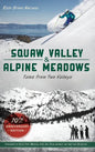 Squaw Valley and Alpine Meadows: Tales from Two Valleys 70th Anniversary Edition - Hardcover