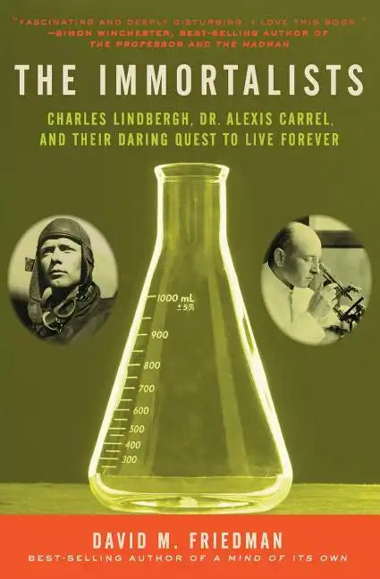 The Immortalists: Charles Lindbergh, Dr. Alexis Carrel, and Their Daring Quest to Live Forever - Paperback