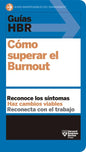 Guías Hbr: Cómo Superar El Burn Out (HBR Guide to Beating Burnout Spanish Edition) - Paperback