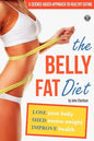 The Belly Fat Diet: Lose Your Belly, Shed Excess Weight, Improve Health - Paperback
