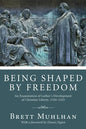 Being Shaped by Freedom - Paperback