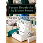 Serger Repair for the Home Sewer - Paperback
