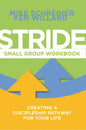 Stride Small Group Workbook: Creating a Discipleship Pathway for Your Life - Paperback
