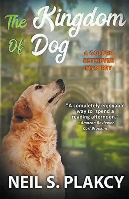 The Kingdom of Dog (Cozy Dog Mystery): #2 in the golden retriever mystery series (Golden Retriever Mysteries) - Paperback
