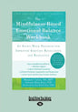 The Mindfulness-Based Emotional Balance Workbook: An Eight-Week Program for Improved Emotion Regulation and Resilience (Large Print 16pt) - Paperback