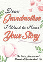 Dear Grandmother. I Want To Hear Your Story: A Guided Memory Journal to Share The Stories, Memories and Moments That Have Shaped Grandmother's Life 7 - Paperback