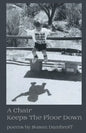 A Chair Keeps the Floor Down - Paperback