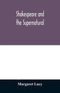 Shakespeare and the supernatural; a brief study of folklore, superstition, and witchcraft in 'Macbeth, ' 'Midsummer night's dream' and 'The tempest, ' - Paperback