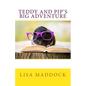 Teddy and Pip's Big Adventure: A Teddy and Pip Story - Paperback