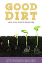 Good Dirt: Lent, Holy Week & Eastertide - Paperback