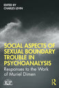 Social Aspects of Sexual Boundary Trouble in Psychoanalysis: Responses to the Work of Muriel Dimen - Paperback