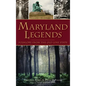 Maryland Legends: Folklore from the Old Line State - Hardcover