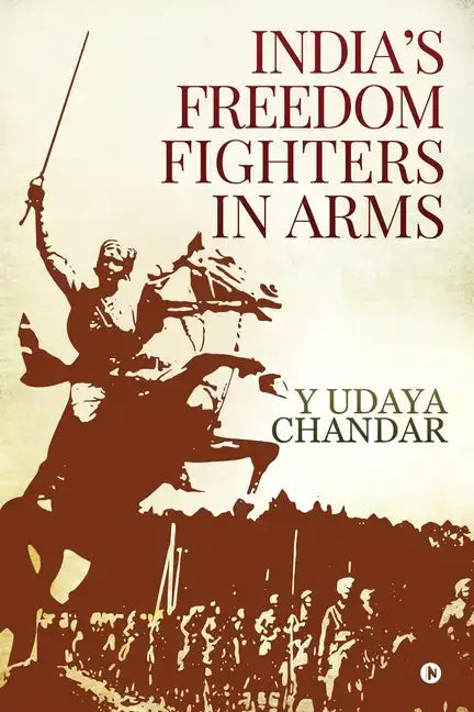 India's Freedom Fighters in Arms - Paperback