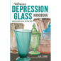Warman's Depression Glass Handbook: Identification, Values, Pattern Guide - Paperback