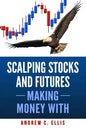 Scalping Stocks and Futures: Making Money With: Top Strategies - Paperback