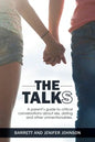 The Talks: A Parent's Guide to Critical Conversations about Sex, Dating, and Other Unmentionables - Paperback