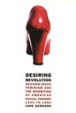 Desiring Revolution: Second-Wave Feminism and the Rewriting of American Sexual Thought, 1920 to 1982 - Paperback