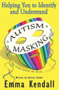 Helping You to Identify and Understand Autism Masking: The Truth Behind the Mask - Paperback