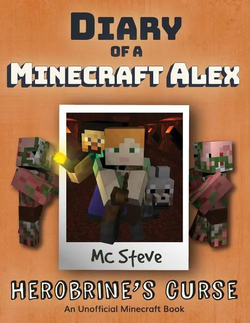 Diary of a Minecraft Alex: Book 1 - Herobrine's Curse - Paperback