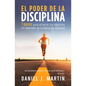 El poder de la disciplina: 7 pasos para alcanzar tus objetivos sin depender de tu motivación ni de tu fuerza de voluntad - Paperback