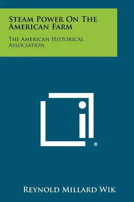 Steam Power On The American Farm: The American Historical Association - Paperback