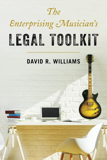 The Enterprising Musician's Legal Toolkit - Hardcover