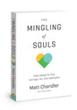 The Mingling of Souls: God's Design for Love, Marriage, Sex, and Redemption - Paperback